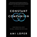 Constant Companion: Your Practical Path to Real Interaction with God - Paperback