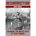 Resurrection: Salvaging the Battle Fleet at Pearl Harbor