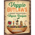 Veggie OUTLAWS: Most Wanted Vegan Recipes - Paperback