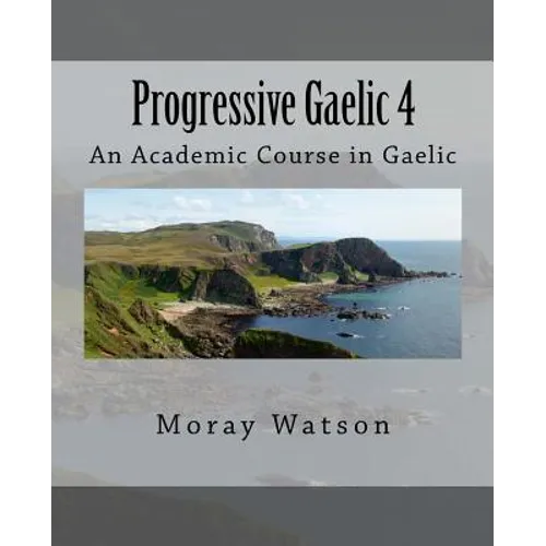 Progressive Gaelic 4: An Academic Course in Gaelic - Paperback