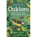 Oaklore: Adventures in a World of Extraordinary Trees - Hardcover
