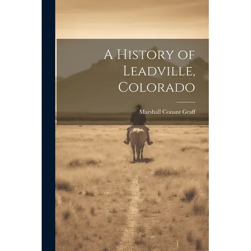 A History of Leadville, Colorado