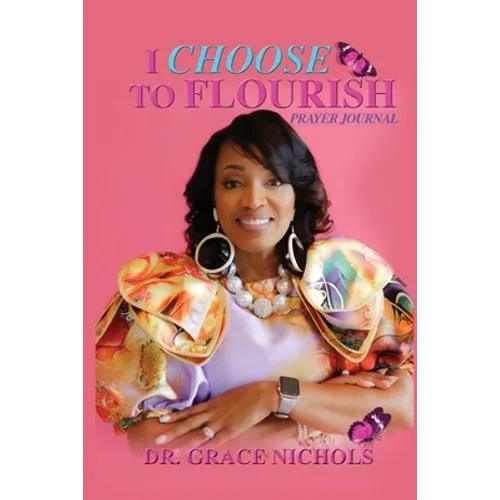 I Choose To Flourish By Dr. Grace Nichols - Paperback