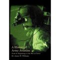 A History of Army Aviation: From Its Beginnings to the War on Terror - Hardcover