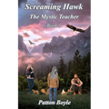 Screaming Hawk: The Mystic Teacher Book 3 - Paperback