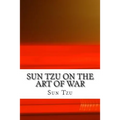 Sun Tzu on The Art of War: The Oldest Military Treatise in the World