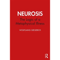 Neurosis: The Logic of a Metaphysical Illness - Paperback