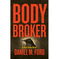 Body Broker: A Jack Dixon Novel Volume 1 - Paperback