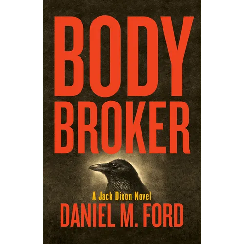 Body Broker: A Jack Dixon Novel Volume 1 - Paperback
