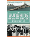 The Sunshine Skyway Bridge: Spanning Tampa Bay