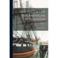 The History of the American Revolution; Volume 1