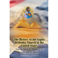 The History of the Coptic Orthodox Church in the United States: From the Land of the Pharaohs to the United States of America - Paperback