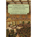 The Journal of the Joint Committee of Fifteen on Reconstruction 39th Congress, 1865-1867