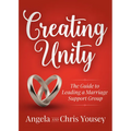 Creating Unity: The Guide to Leading a Marriage Support Group - Paperback