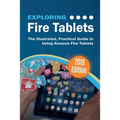 Exploring Fire Tablets: The Illustrated, Practical Guide to using Amazon's Fire Tablet - Paperback