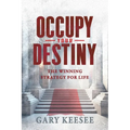 Occupy Your Destiny: The Winning Strategy for Life - Paperback