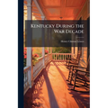 Kentucky During the War Decade