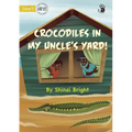Crocodiles in My Uncle's Yard! - Our Yarning - Paperback