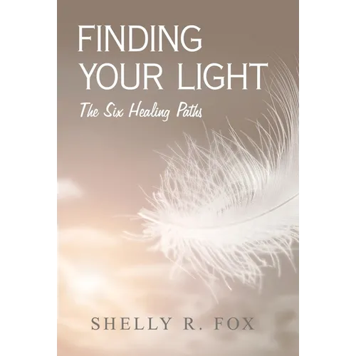 Finding Your Light: The Six Healing Paths - Hardcover