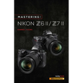 Mastering the Nikon Z6 II / Z7 II - Paperback