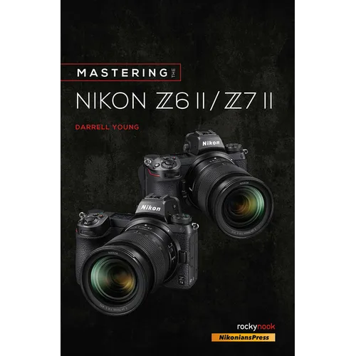 Mastering the Nikon Z6 II / Z7 II - Paperback