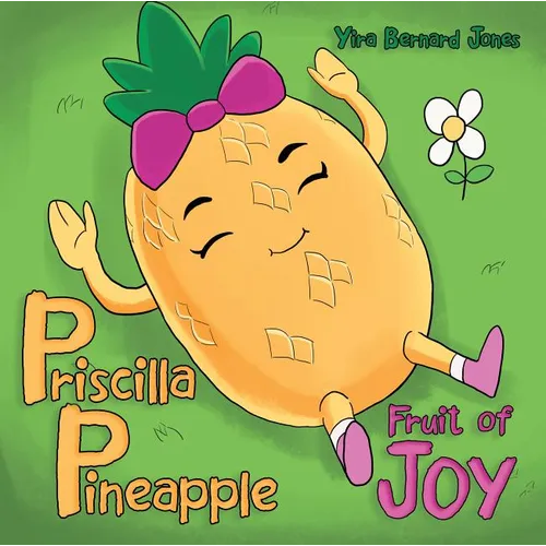 Priscilla Pineapple: Fruit of Joy - Paperback