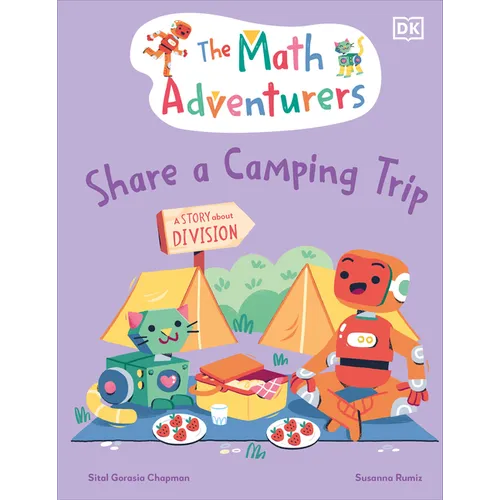 The Math Adventurers Share a Camping Trip: A Story about Division - Hardcover