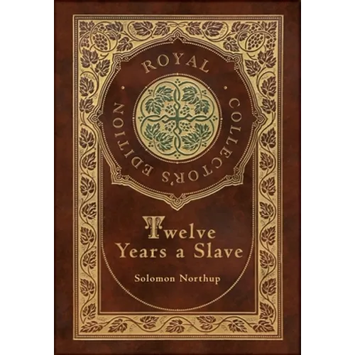 Twelve Years a Slave (Royal Collector's Edition) (Illustrated) (Case Laminate Hardcover with Jacket)