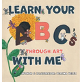Learn Your ABC's Through Art with Me - Hardcover