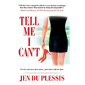 Tell Me I Can't - Hardcover