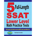 5 Full Length SSAT Lower Level Math Practice Tests: The Practice You Need to Ace the SSAT Lower Level Math Test - Paperback