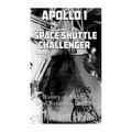 Apollo 1 and the Space Shuttle Challenger: The History of NASA's Two Most Notorious Disasters