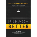 Preach Better: 10 Ways to Communicate the Gospel More Effectively - Paperback