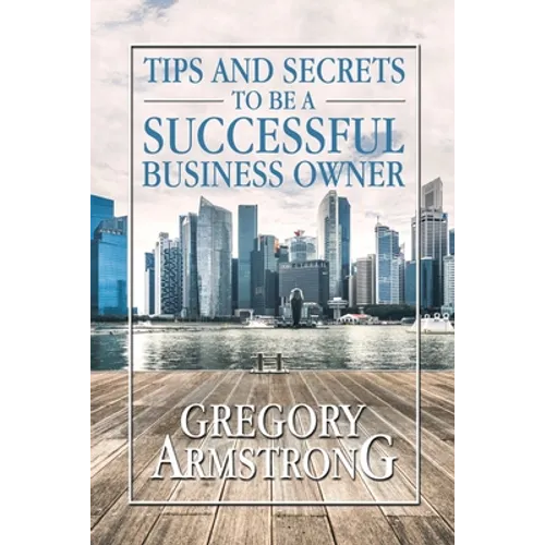 Tips and Secrets to Be a Successful Business Owner - Paperback