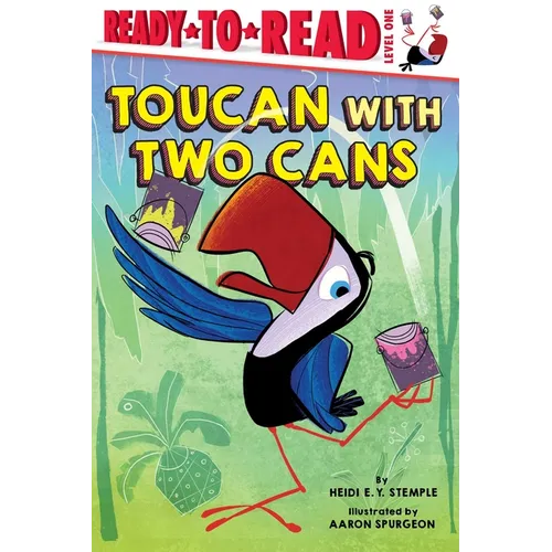 Toucan with Two Cans: Ready-To-Read Level 1 - Hardcover