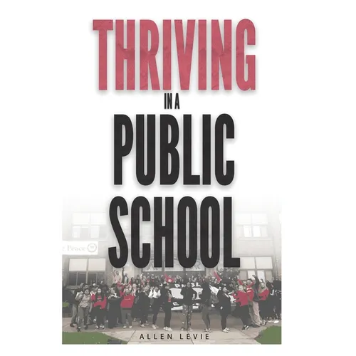Thriving In A Public School, B&W Paperback - Paperback