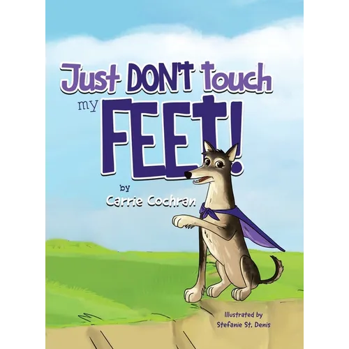 Just Don't Touch My Feet! - Hardcover
