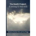 The Death Project: An Anthology for These Times - Paperback