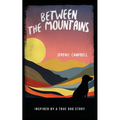 Between the Mountains: Inspired by a True Dog Story - Paperback