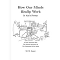 How Our Minds Really Work: It Ain't Pretty - Paperback