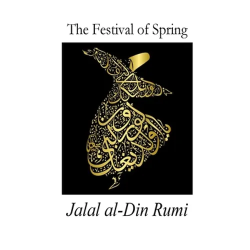 The Festival of Spring: Excerpt from Essential Rumi - Paperback