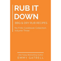 Rub it Down: BBQ & Dry Rub Recipes - Paperback