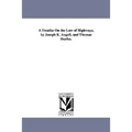 A Treatise On the Law of Highways, by Joseph K. Augell, and Thomas Durfee.