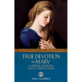 True Devotion to Mary: With Preparation for Total Consecration - Paperback