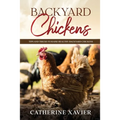 Backyard Chickens: Tips and Tricks to Raise Healthy Backyard Chickens - Paperback