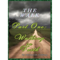 The Walk: Part One: Walking in Faith - Paperback