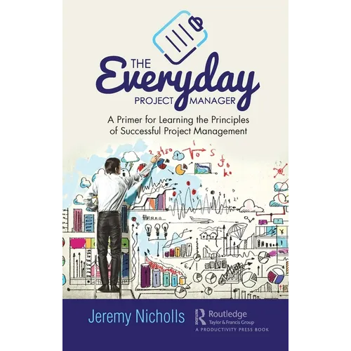 The Everyday Project Manager: A Primer for Learning the Principles of Successful Project Management - Paperback