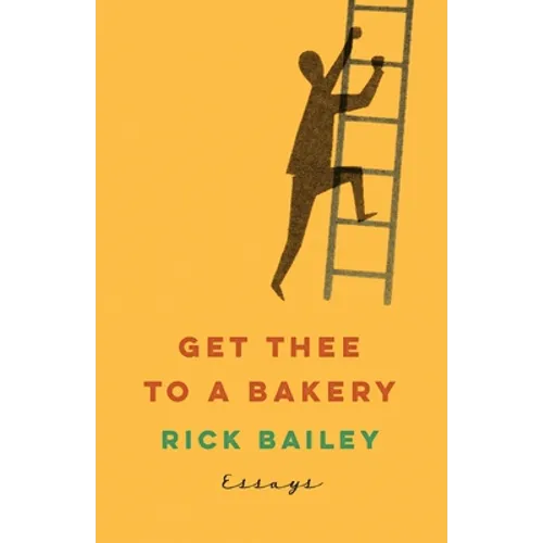 Get Thee to a Bakery: Essays - Paperback