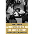 A Kitchenette to Fit Your Needs: Housing Chicago's Great Migration