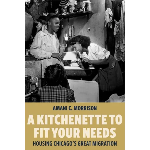 A Kitchenette to Fit Your Needs: Housing Chicago's Great Migration